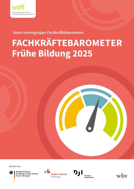 Fachkräftebarometer Frühe Bildung 2025 - Thomas Rauschenbach, Kirsten Hanssen, Angelique Gessler, Katja Tillmann, Janine Birkel-Barmsen