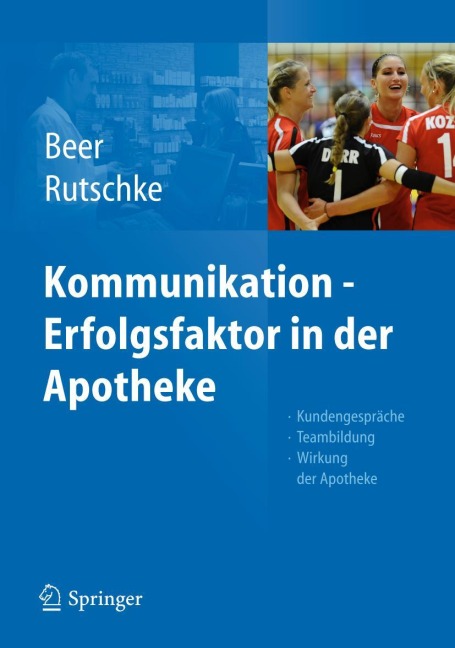 Kommunikation - Erfolgsfaktor in der Apotheke - Roland Rutschke, Michaela Beer