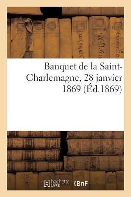 Banquet de la Saint-Charlemagne, 28 Janvier 1869 - Sans Auteur