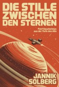 Cover-Bild zum Titel 'Die Stille zwischen den Sternen' von 'Jannik Solberg'