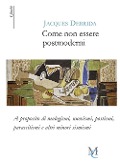 Cover-Bild zum Titel 'Come non essere postmoderni. A proposito di neologismi, nuovismi, postismi, parassitismi e altri minori sismismi' von 'Jacques Derrida'