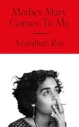 Cover-Bild zum Titel 'Mother Mary Comes To Me' von 'Arundhati Roy'