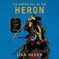 Cover-Bild zum Titel 'The Harsh Cry of the Heron Lib/E: The Last Tale of the Otori' von 'Lian Hearn'