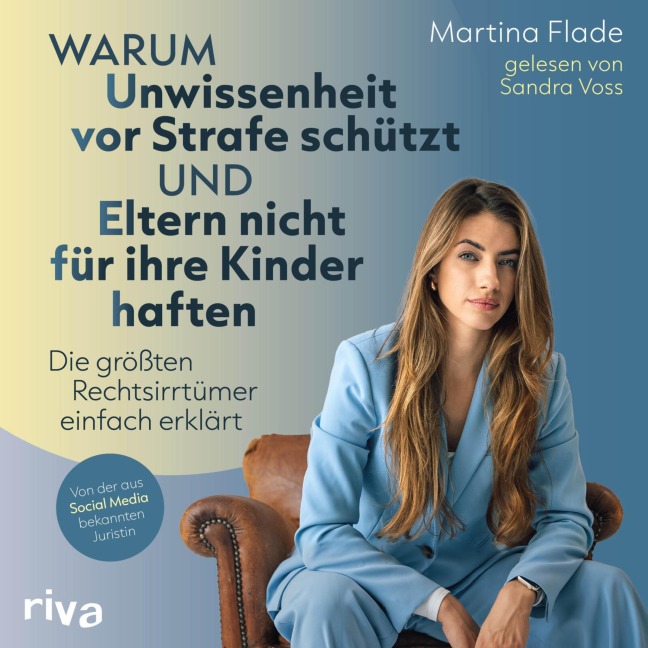 Warum Unwissenheit vor Strafe schützt und Eltern nicht für ihre Kinder haften - Martina Flade