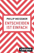 Entscheiden ist einfach - Philip Meissner