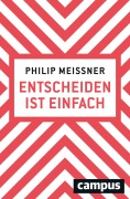 Cover-Bild zum Titel 'Entscheiden ist einfach' von 'Philip Meissner'