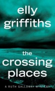 Cover-Bild zum Titel 'The Crossing Places' von 'Elly Griffiths'