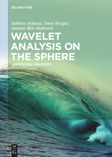 Wavelet Analysis on the Sphere - Sabrine Arfaoui, Anouar Ben Mabrouk, Imen Rezgui