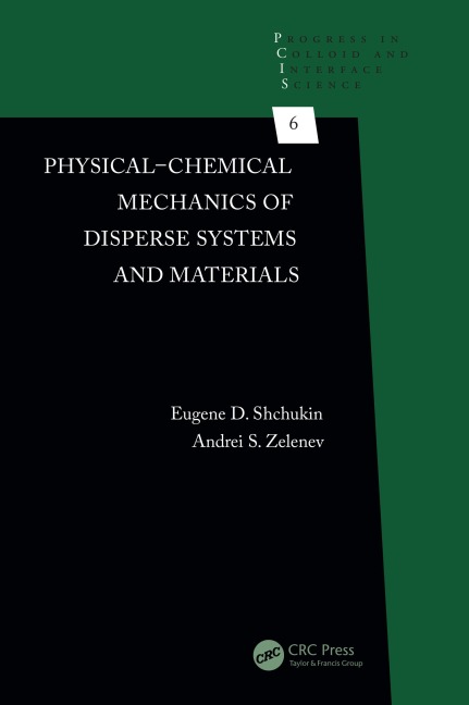 Physical-Chemical Mechanics of Disperse Systems and Materials - Eugene D. Shchukin, Andrei S. Zelenev