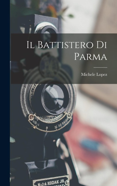 Il Battistero Di Parma - Michele Lopez