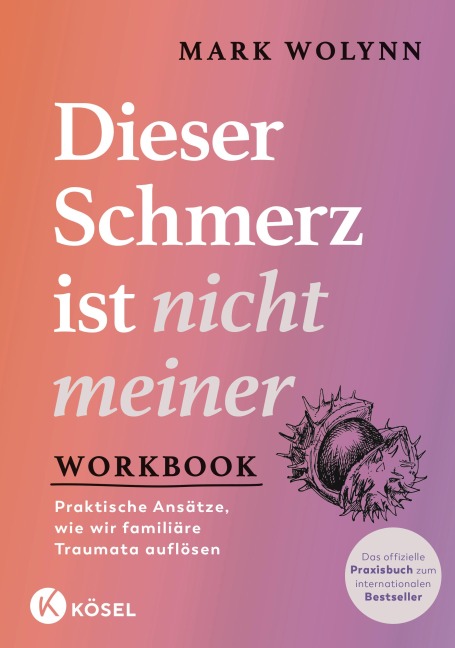 Workbook: Dieser Schmerz ist nicht meiner - Mark Wolynn