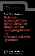 Cover-Bild zum Titel 'Betriebswirtschaftliche Schwachstellendiagnosen im Fertigungsbereich mit wissensbasierten Systemen' von 'Rudolf J. N. Hildebrand'