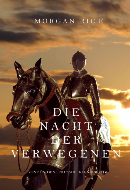 Die Nacht der Verwegenen (Von Königen und Zauberern - Buch 6) - Morgan Rice