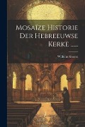 Cover-Bild zum Titel 'Mosaïze Historie Der Hebreeuwse Kerke ......' von 'Wilhelm Goeree'