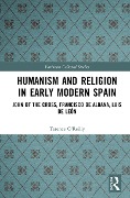 Cover-Bild zum Titel 'Humanism and Religion in Early Modern Spain' von 'Terence O'Reilly'