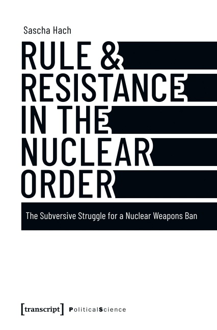 Rule & Resistance in the Nuclear Order - Sascha Hach