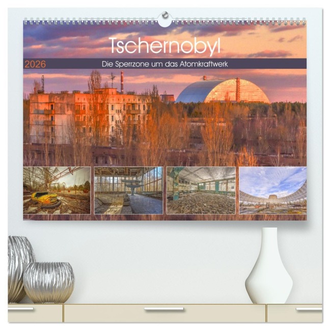 Tschernobyl - Die Sperrzone um das Atomkraftwerk (hochwertiger Premium Wandkalender 2026 DIN A2 quer), Kunstdruck in Hochglanz - Bettina Hackstein