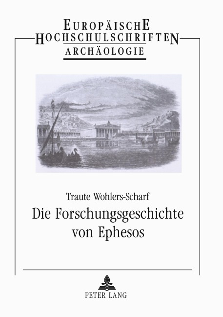 Die Forschungsgeschichte von Ephesos - Traute Wohlers-Scharf
