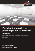 Cover-Bild zum Titel 'Problemi scolastici e psicologia della moralità umana' von 'Rodrigo Costa, Rita Melissa Lepre'