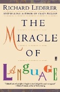 The Miracle of Language - Richard Lederer