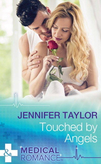 Touched By Angels (Mills & Boon Medical) (Dalverston Hospital, Book 2) - Jennifer Taylor