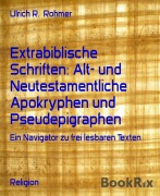 Cover-Bild zum Titel 'Extrabiblische Schriften: Alt- und Neutestamentliche Apokryphen und Pseudepigraphen' von 'Ulrich R. Rohmer'