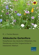 Cover-Bild zum Titel 'Altdeutsche Gartenflora' von 'R. v. Fischer-Benzon'