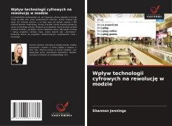 Cover-Bild zum Titel 'Wp¿yw technologii cyfrowych na rewolucj¿ w modzie' von 'Shannon Jennings'
