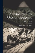 Die Altenglischen Säugetiernamen: Zusammengestellt und Erläutert - Richard Jordan