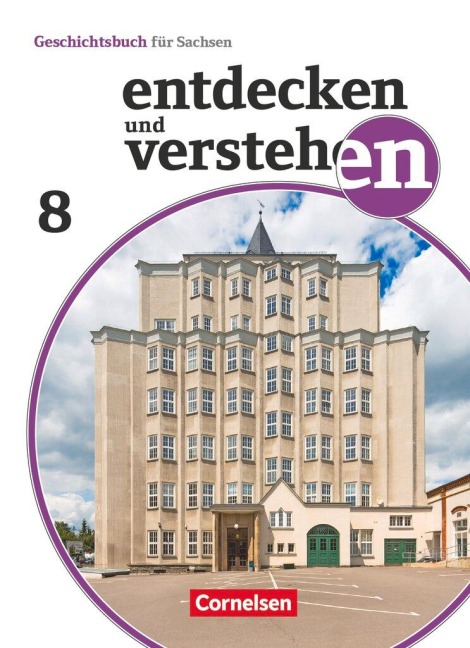 Entdecken und verstehen 8. Schuljahr - Sachsen - Vom Ersten Weltkrieg bis zum Ende des Zweiten Weltkrieges - Daniel Geißler, Caroline Heber, Kerstin Herrmann-Nitz, Andreas Peschel