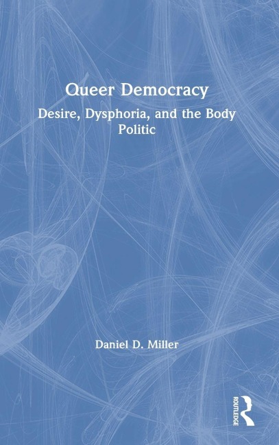 Queer Democracy - Daniel D Miller