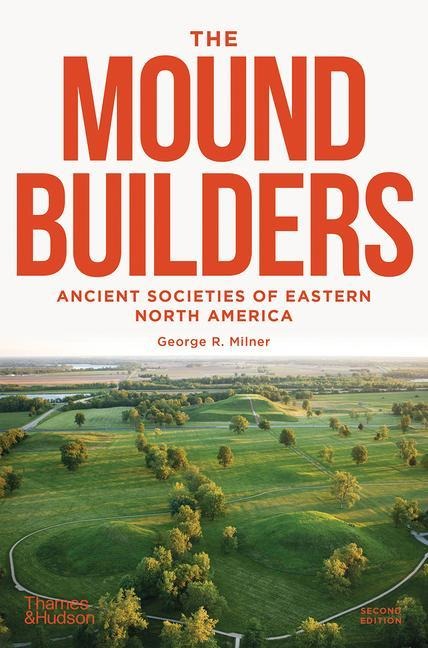 The Moundbuilders - George R Milner