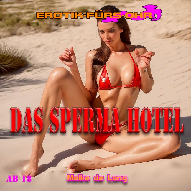 Erotik für's Ohr, Das Sperma Hotel - Meike de Lon