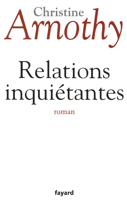 Relations inquiétantes - Christine Arnothy