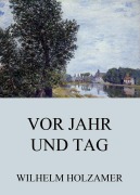 Cover-Bild zum Titel 'Vor Jahr und Tag' von 'Wilhelm Holzamer'