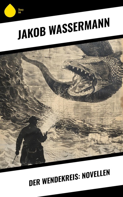Der Wendekreis: Novellen - Jakob Wassermann