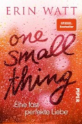 Cover-Bild zum Titel 'One Small Thing - Eine fast perfekte Liebe' von 'Erin Watt'