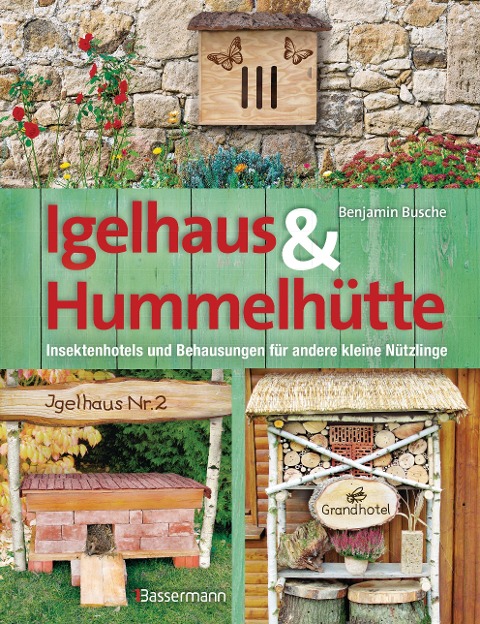 Igelhaus & Hummelhütte - Benjamin Busche