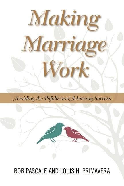 Making Marriage Work - Rob Pascale, Louis H. Primavera