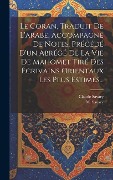 Cover-Bild zum Titel 'Le Coran, Traduit De L'arabe, Accompagné De Notes, Précédé D'un Abrégé De La Vie De Mahomet Tiré Des Écrivains Orientaux Les Plus Estimés...' von 'Claude Savary, M. Savary'