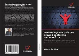 Cover-Bild zum Titel 'Demokratyczne pa¿stwo prawa i spo¿eczna metamorfoza' von 'Vinicius Da Silva'
