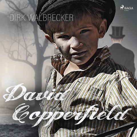 David Copperfield - Der Abenteuer-Klassiker von Charles Dickens (Ungekürzt) - Dirk Walbrecker