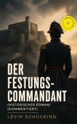 Cover-Bild zum Titel 'Der Festungs-Commandant (Historischer Roman) (Kommentiert)' von 'Levin Schücking'