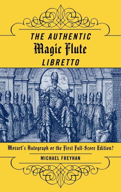Authentic Magic Flute Libretto - Michael Freyhan
