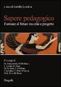 Sapere pedagogico. Formare al futuro tra crisi e progetto - 