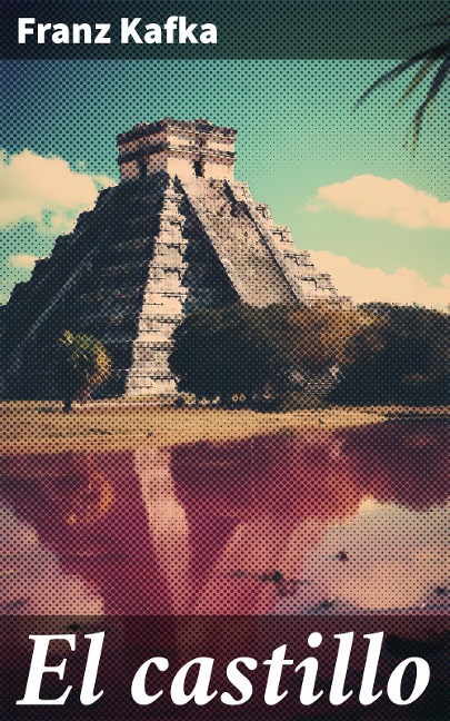 El castillo - Franz Kafka