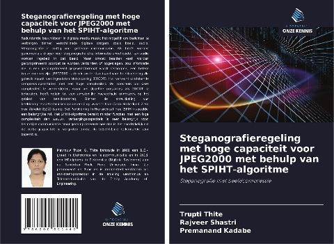 Steganografieregeling met hoge capaciteit voor JPEG2000 met behulp van het SPIHT-algoritme - Trupti Thite, Rajveer Shastri, Premanand Kadabe