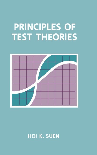 Principles of Test Theories - Hoi K. Suen