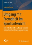 Cover-Bild zum Titel 'Umgang mit Fremdheit im Sportunterricht' von 'Aiko Möhwald'