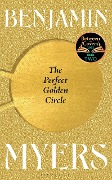 Cover-Bild zum Titel 'The Perfect Golden Circle' von 'Benjamin Myers'